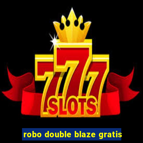 robo double blaze gratis